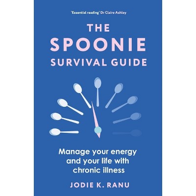 The Spoonie Survival Guide - by  Jodie K Ranu (Paperback)