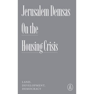 On the Housing Crisis - (Atlantic Editions) by  Jerusalem Demsas (Paperback) - 1 of 1