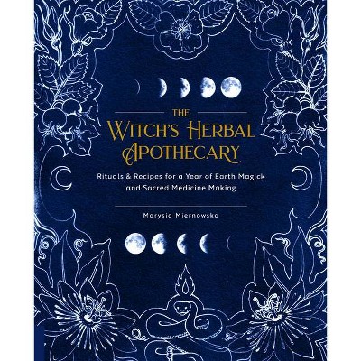 The Witch's Herbal Apothecary - by  Marysia Miernowska (Paperback)