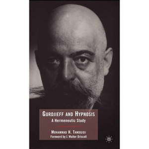 Gurdjieff and Hypnosis - by  Mohammad Tamdgidi (Hardcover) - 1 of 1