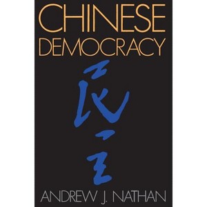 Chinese Democracy - by  Andrew J Nathan (Paperback) - 1 of 1