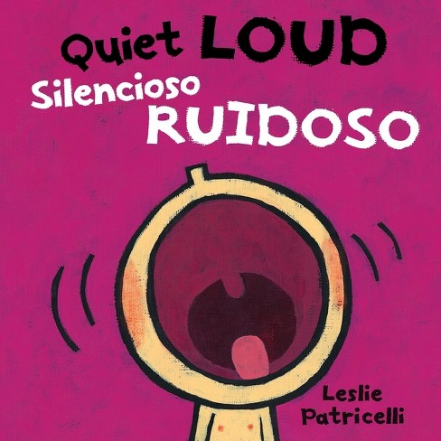 Quiet Loud / Silencioso Ruidoso - (Leslie Patricelli Board Books) by Leslie  Patricelli (Board Book)