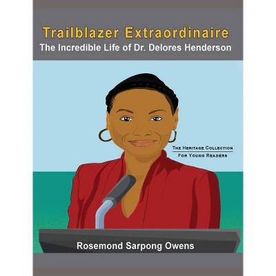 Trailblazer Extraordinaire - (Heritage Collection) by  Rosemond Sarpong Owens (Hardcover)