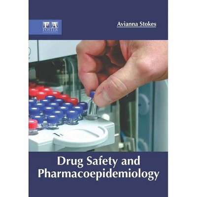 Drug Safety and Pharmacoepidemiology - by  Avianna Stokes (Hardcover)