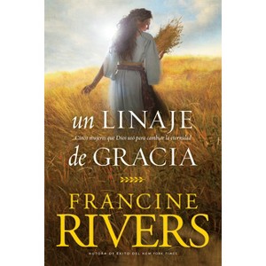 Un Linaje de Gracia - by  Francine Rivers (Paperback) - 1 of 1