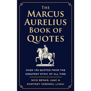 The Marcus Aurelius Book of Quotes - by  Nick Benas & Kortney Yasenka (Hardcover) - 1 of 1