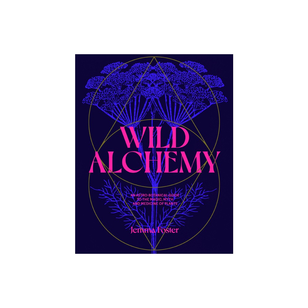 Wild Alchemy - by Jemma Foster (Hardcover)