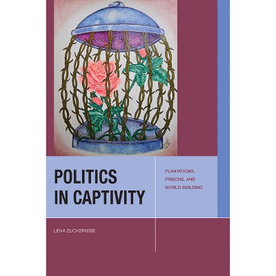 Politics in Captivity - (Just Ideas) by  Lena Zuckerwise (Paperback)