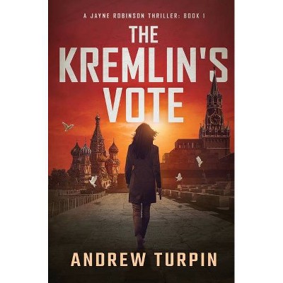 The Kremlin's Vote - by  Andrew Turpin (Hardcover)