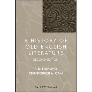 A History of Old English Literature - (Blackwell History of Literature) 2nd Edition by  Robert D Fulk & Christopher M Cain (Hardcover) - 1 of 1