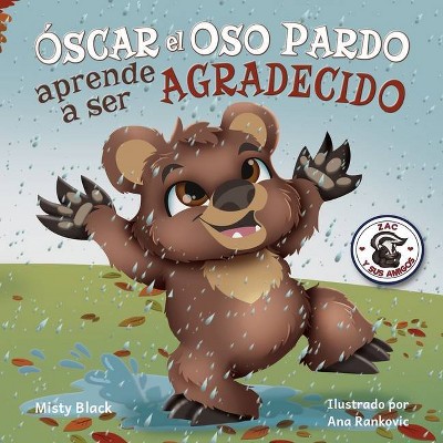 Óscar el Oso Pardo aprende a ser agradecido - (Zac E Sus Amigos) by  Misty Black (Paperback)