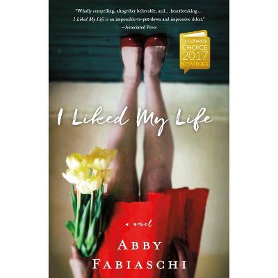 I Liked My Life - by  Abby Fabiaschi (Paperback)