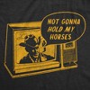 Mens Funny T Shirts Not Gonna Hold My Horses Sarcastic Western Graphic Novelty Tee For Men - Crazy Dog Men's T Shirt - 2 of 4
