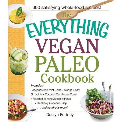 The Everything Vegan Paleo Cookbook - (Everything(r)) by  Daelyn Fortney (Paperback)