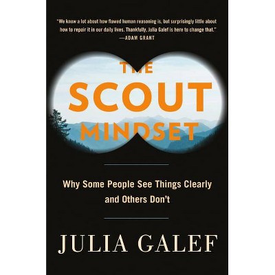The Scout Mindset - by  Julia Galef (Hardcover)
