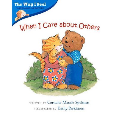 When I Care about Others - (Way I Feel Books) by  Cornelia Maude Spelman (Paperback)