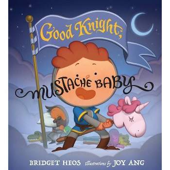 Good Knight, Mustache Baby - by  Bridget Heos (Hardcover)