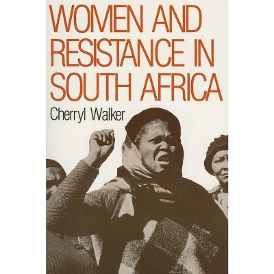 Women and Resistance in S Africa - by  Cherryl Walker (Paperback)