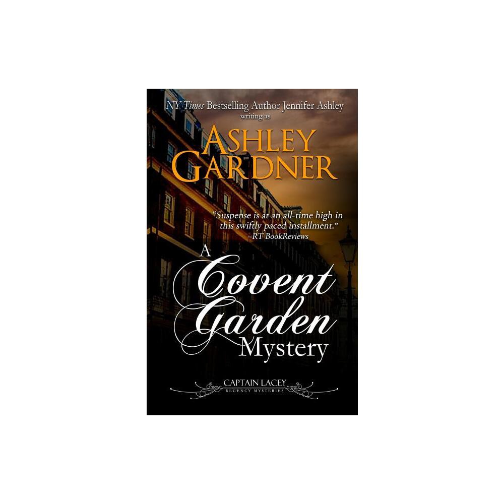 A Covent Garden Mystery - (Captain Lacey Regency Mysteries) by Ashley Gardner & Ashley Jennifer (Paperback)