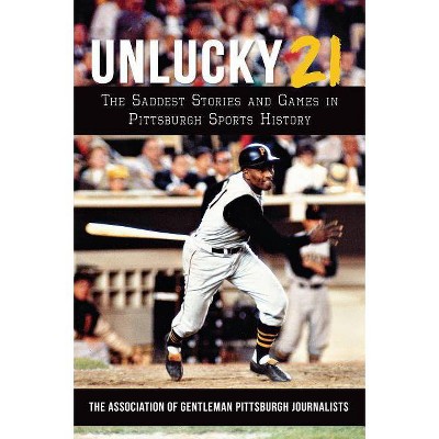 Unlucky 21 (Sports) - by The Association of Gentleman Pittsburgh Journalists (Paperback)