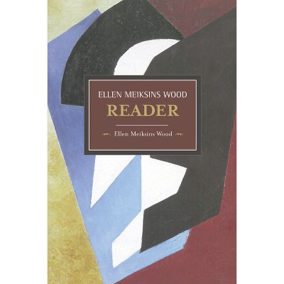 The Ellen Meiksins Wood Reader - (Historical Materialism) (Paperback)