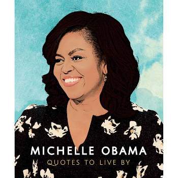 Michelle Obama: Quotes to Live by - (Little Books of People) by  Orange Hippo (Hardcover)