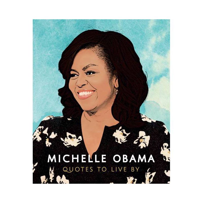 Michelle Obama: Quotes to Live by - (Little Books of People) by  Orange Hippo (Hardcover), 1 of 2