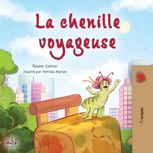 The Traveling Caterpillar (French Children's Book) - (French Bedtime Collection) by Rayne Coshav & Kidkiddos Books - 1 of 1