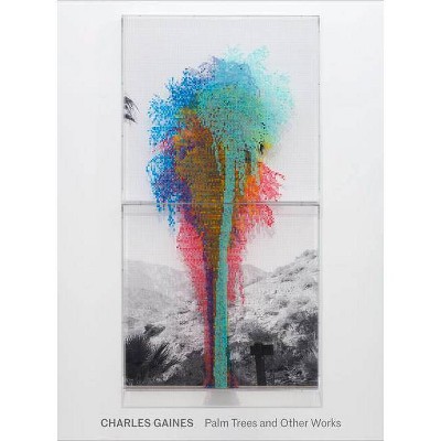 Charles Gaines: Palm Trees and Other Works - (Hardcover)