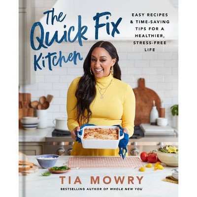 The Quick Fix Kitchen - by  Tia Mowry (Hardcover)