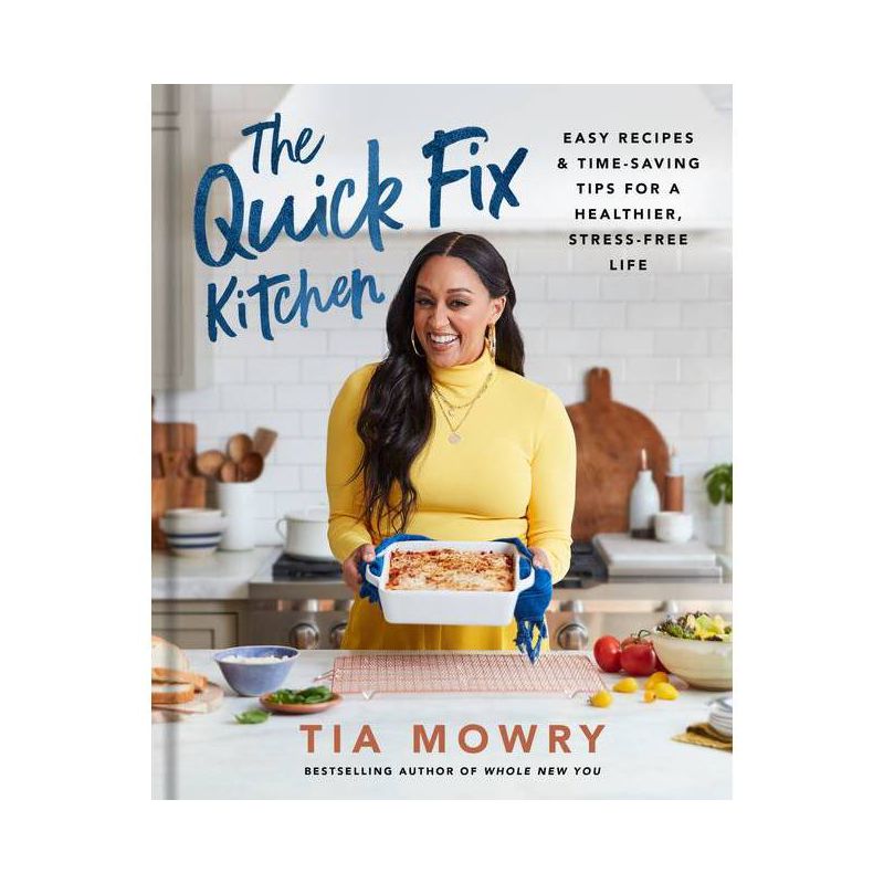 The Quick Fix Kitchen - by  Tia Mowry (Hardcover), 1 of 2