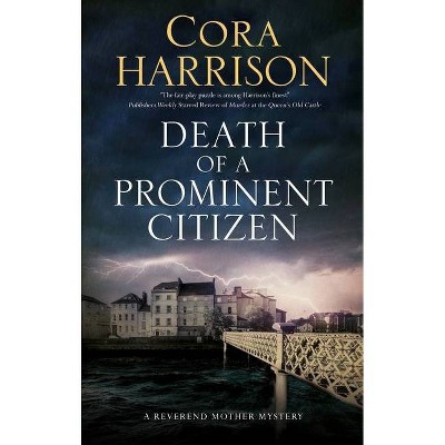 Death of a Prominent Citizen - (Reverend Mother Mystery) by  Cora Harrison (Hardcover)