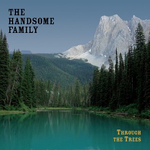 The Handsome Family - Through the Trees (CD) - 1 of 1