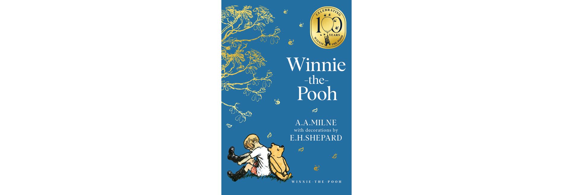Winnie-The-Pooh - (Winnie-The-Pooh - Classics 100th Anniversary) by  A A Milne (Paperback)
