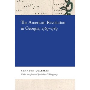 The American Revolution in Georgia, 1763-1789 - (Georgia Open History Library) by  Kenneth Coleman (Paperback) - 1 of 1