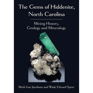 The Gems of Hiddenite, North Carolina - by  Mark Ivan Jacobson & Wade Edward Speer (Paperback) - 1 of 1