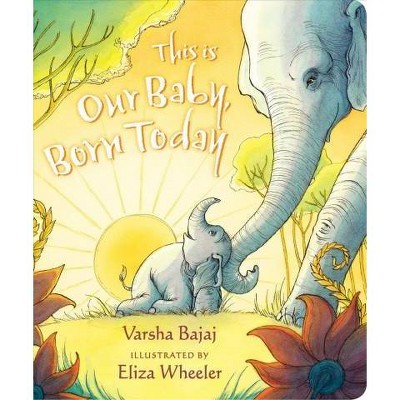 This Is Our Baby, Born Today - by  Varsha Bajaj (Board Book)