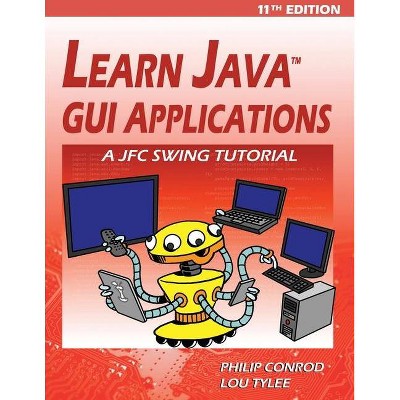 Learn Java GUI Applications - 11th Edition - by  Philip Conrod & Lou Tylee (Paperback)