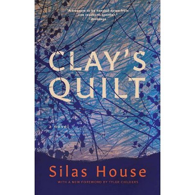 Clay's Quilt - by  Silas House (Paperback)