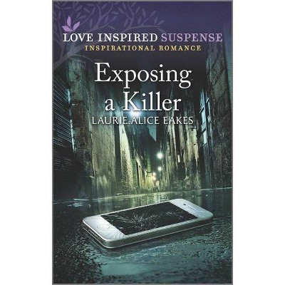 Exposing a Killer - by  Laurie Alice Eakes (Paperback)