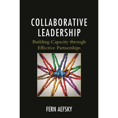 Collaborative Leadership - by  Fern Aefsky (Paperback)