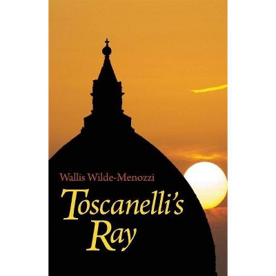 Toscanelli's Ray - by  Wallis Wilde-Menozzi (Paperback)