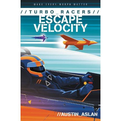 Turbo Racers: Escape Velocity - by  Austin Aslan (Paperback)