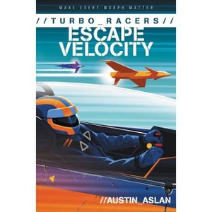 Turbo Racers: Escape Velocity - by  Austin Aslan (Paperback) - 1 of 1