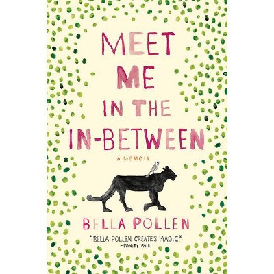 Meet Me in the In-Between - by  Bella Pollen (Paperback)