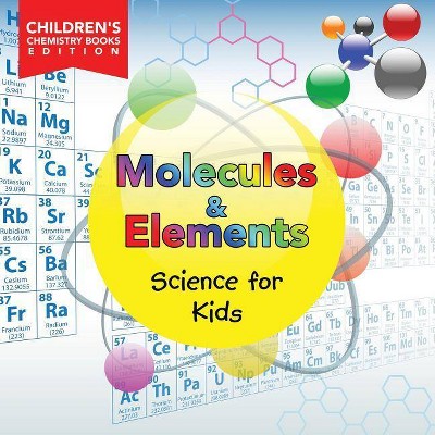 Molecules & Elements - by  Baby Professor (Paperback)