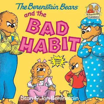 The Berenstain Bears and the Bad Habit - (First Time Books(r)) by  Stan Berenstain & Jan Berenstain (Paperback)
