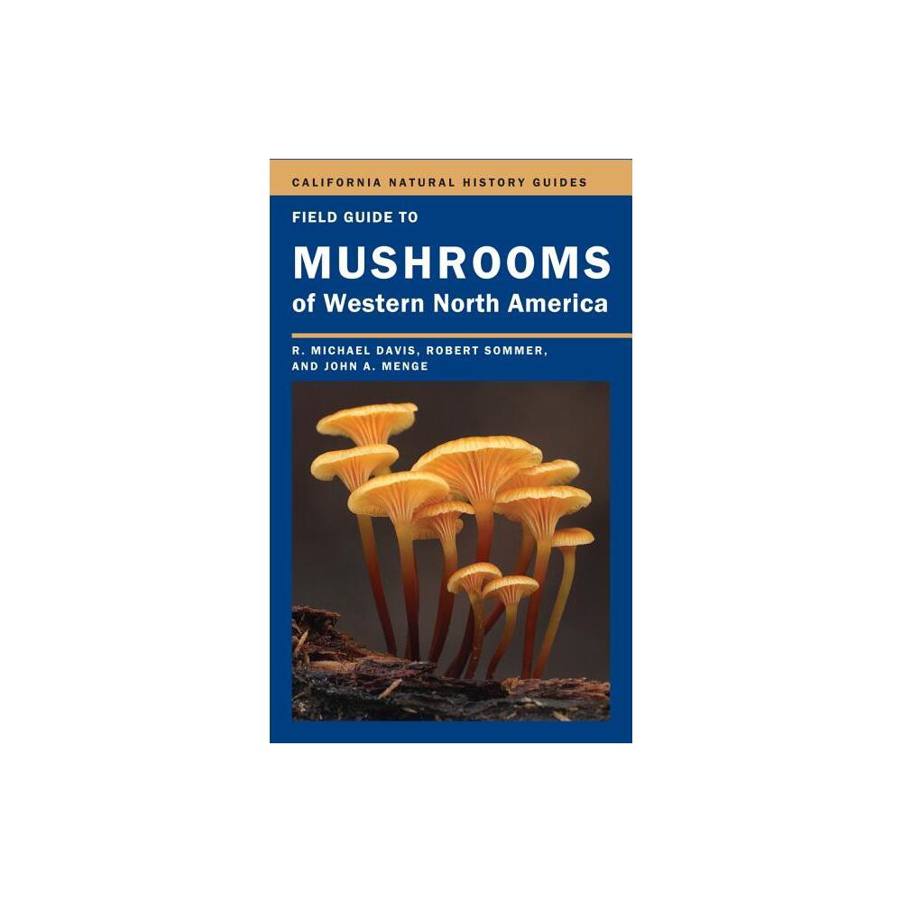 Field Guide to Mushrooms of Western North America - (California Natural History Guides) by Mike Davis & Robert Sommer & John Menge (Paperback)