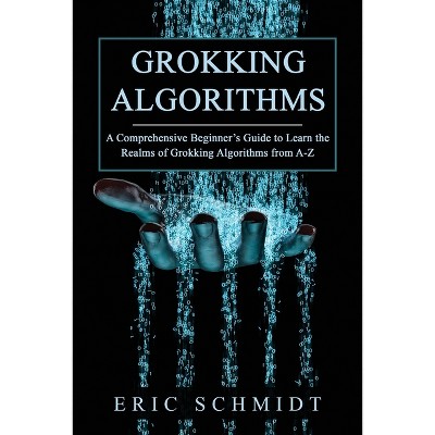 Grokking Algorithms - By Eric Schmidt (paperback) : Target