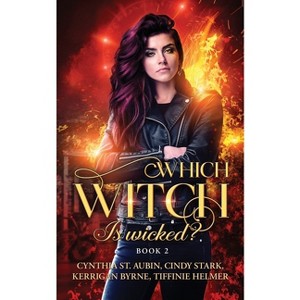 Which Witch is Wicked? - (The Witches of Port Townsend) by  Kerrigan Byrne & Cynthia St Aubin & Cindy Stark Tiffinie Helmer (Paperback) - 1 of 1